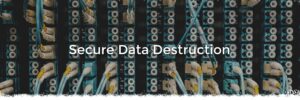 Secure data destruction